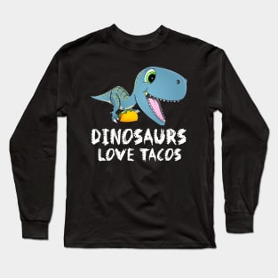 Dinosaurs Love Tacos Long Sleeve T-Shirt